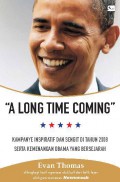A Long Time Coming : Kampanye Inspiratif dan Sengit di Tahun 2008 serta Kemenangan Obama yang Bersejarah